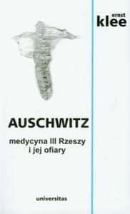 Auschwitz Medycyna III Rzeszy i jej ofiary - 2825718380