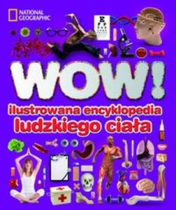 WOW! Ilustrowana encyklopedia ludzkiego ciaa