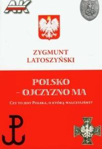 Polsko ojczyzno ma - 2825718506