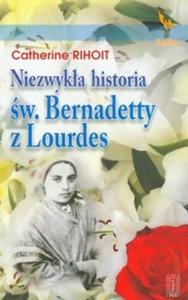 Niezwyka historia w Bernadetty z Lourdes - 2825718508