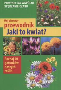 Mj pierwszy przewodnik Jaki to kwiat? - 2825652529