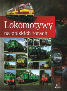 PRL LOKOMOTYWY NA POLSKICH TORACH OP. HISTORICA 9788362521746 - 2825718762