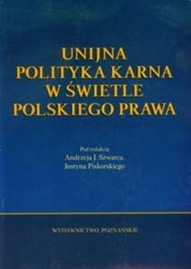 Unijna polityka karna w wietle polskiego prawa - 2825719080