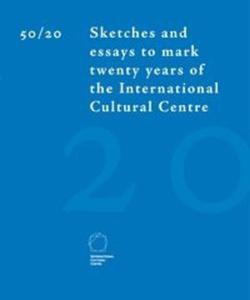 50/20 Sketches and essays to mark twenty years of the International Cultural Centre - 2825719141