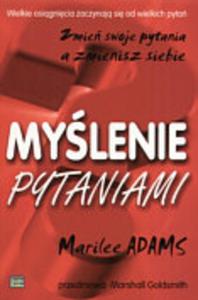 Mylenie pytaniami. Zmie swoje pytania a zmienisz siebie