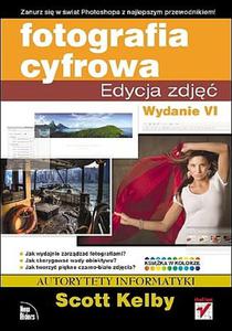 Fotografia cyfrowa. Edycja zdj. Wydanie 6 - 2825719217