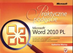 Praktyczne podejcie. Microsoft Word 2010 PL