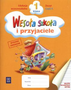 Wesoa szkoa i przyjaciele. Edukacja wczesnoszkolna. Klasa 1, cz 5. Zeszyt