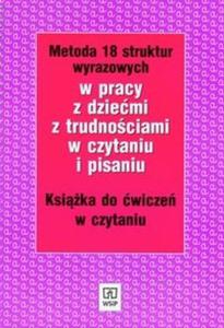 Metoda 18 struktur wyrazowych w pracy z dziemi z trudnociami w czytaniu i pisaniu