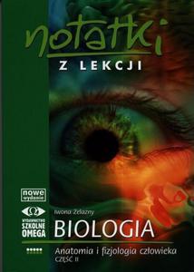 Notatki z lekcji. Liceum, technikum, cz 2. Biologia. Anatomia i fizjologia czowieka - 2825719329