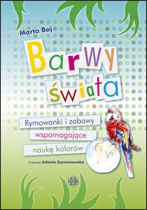 Barwny wiat. Rymowanki i zabawy wspomagajce nauk kolorw - 2825719333