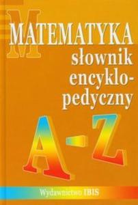 Sownik encyklopedyczny Matematyka A-Z - 2825719626