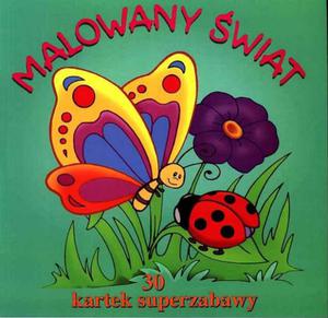 Malowany wiat. 30 kartek super zabawy - 2825719753