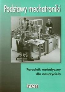 Podstawy mechatroniki Poradnik metodyczny - 2825719817