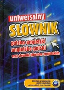 Uniwersalny sownik polsko-angielski, angielsko-polski oraz sownik idiomw angielskich - 2825719829