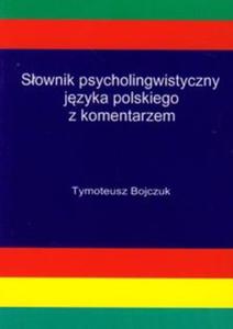 Sownik psycholingwistyczny jzyka polskiego z komentarzem - 2825719839