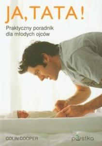 Ja tata Praktyczny poradnik dla modych ojcw - 2825719844