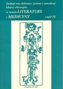 Zasugi oraz dylematy yciowe i zawodowe lekarzy chirurgów w wietle literatury i medycyny...