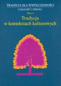 Tradycja w kontekstach kulturowych t.4 - 2825719854