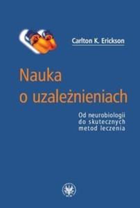 NAUKA O UZALENIENIACH Od neurobiologii do skutecznych metod leczenia - 2825719893