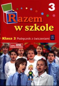 Razem w szkole. Klasa 3, szkoa podstawowa. Edukacja wczesnoszkolna. Podrcznik z wiczeniami - 2825720088