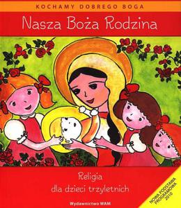 Nasza Boa Rodzina. Religia dla dzieci trzyletnich - 2825720166