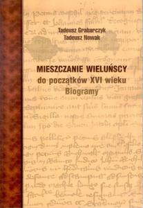 Wielu i okolice. Mieszczanie wieluscy do pocztkw XVI wieku Biogramy - 2825720193