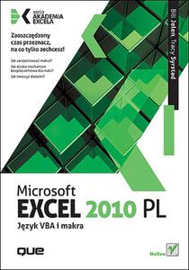 Microsoft Excel 2010 PL. Jzyk VBA i makra. Akademia Excela