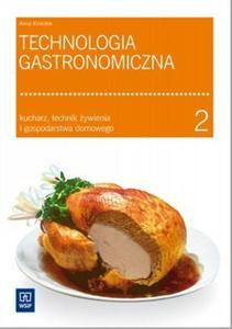 Technologia gastronomiczna. Cz 2. Kucharz, technik ywienia i gospodarstwa domowego - 2825720476