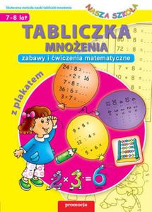 Tabliczka mnoenia. Zabawy i wiczenia matematyczne. Nasza szkoa, 7-8 lat (z plakatem) - 2825720503