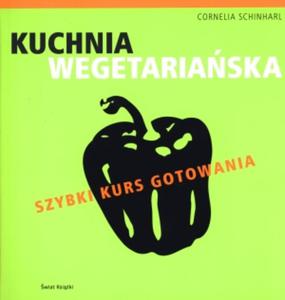 Kuchnia wegetariaska. Szybki kurs gotowania