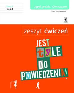 Jest tyle do powiedzenia! Klasa 3. Gimnazjum. Cz 1. Jzyk polski. Zeszyt wicze