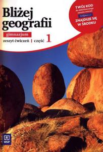 Bliej geografii. Gimnazjum, cz 1. Geografia. Zeszyt wicze