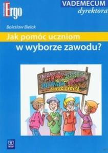 Jak pomóc uczniom w wyborze zawodu?