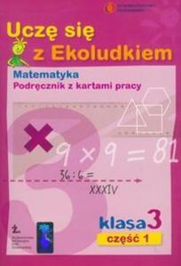 Ucz si z Ekoludkiem 3 matematyka podrcznik z kartami pracy cz 1