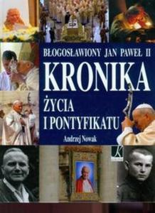 Bogosawiony Jan Pawe II Kronika ycia i pontyfikatu