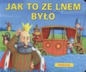 Jak to ze lnem byo. Nasze polskie bajki - 2825652683