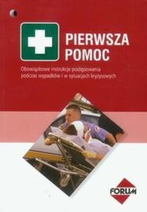 Pierwsza pomoc Obowizkowe instrukcje postpowania podczas wypadkw i w sytuacjach kryzysowych - 2825720985