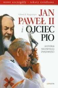 Jan Pawe II i Ojciec Pio Historia niezwykej znajomoci - 2825721026