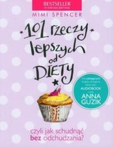 101 rzeczy lepszych od diety - 2825721119