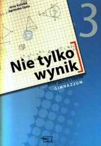 Nie tylko wynik. Klasa 3, gimnazjum. Matematyka. Zbir zada i testw - 2825721148