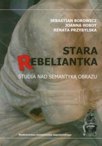 Stara rebeliantka Studia nad semantyk obrazu - 2825721180