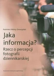 Jaka informacja? Rzecz o percepcji fotografii dziennikarskiej - 2825721182