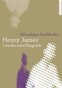 Henry James i sztuka auto/biografii - 2825721572