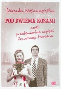 Pod dwiema kosami czyli przedmiertne zapiski ywotnego Mariana - 2825721889