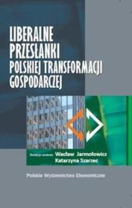 Liberalne przesanki polskiej transformacji gospodarczej