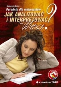 Jak interpretowa i analizowa wiersze? Poradnik dla maturzystw - 2825721995