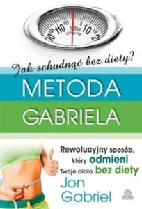Jak schudn bez diety Metoda Gabriela - 2825722009