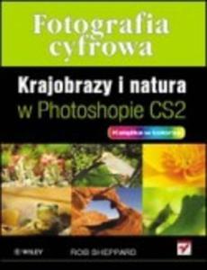 Fotografia cyfrowa. Krajobrazy i natura w Photoshopie CS2 - 2825722153