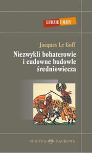 Niezwykli bohaterowie i cudowne budowle redniowiecza